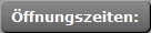 �ffnungszeiten: